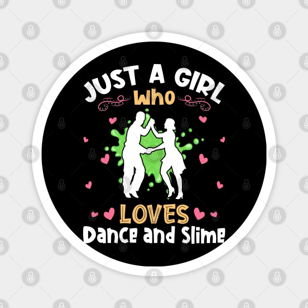 Just a Girl who Loves Dance Slime Magnet by aneisha